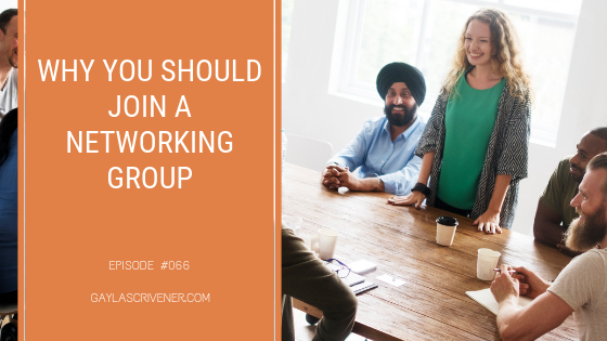 Join a Networking Group | Gayla Scrivener Podcast