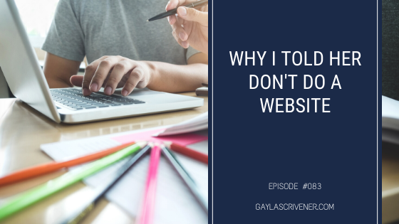 Why I Told Her Don't Do A Website | The Gayla Scrivener Show Podcast