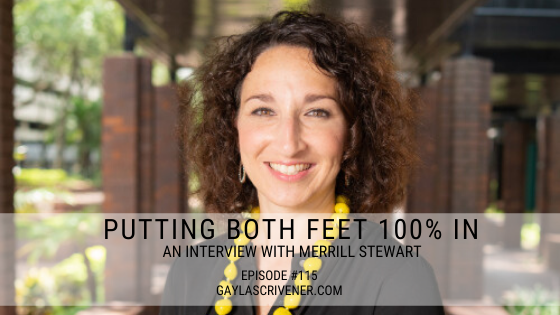 Putting Both Feet 100% In with Merrill Stewart | The Gayla Scrivener Show Podcast