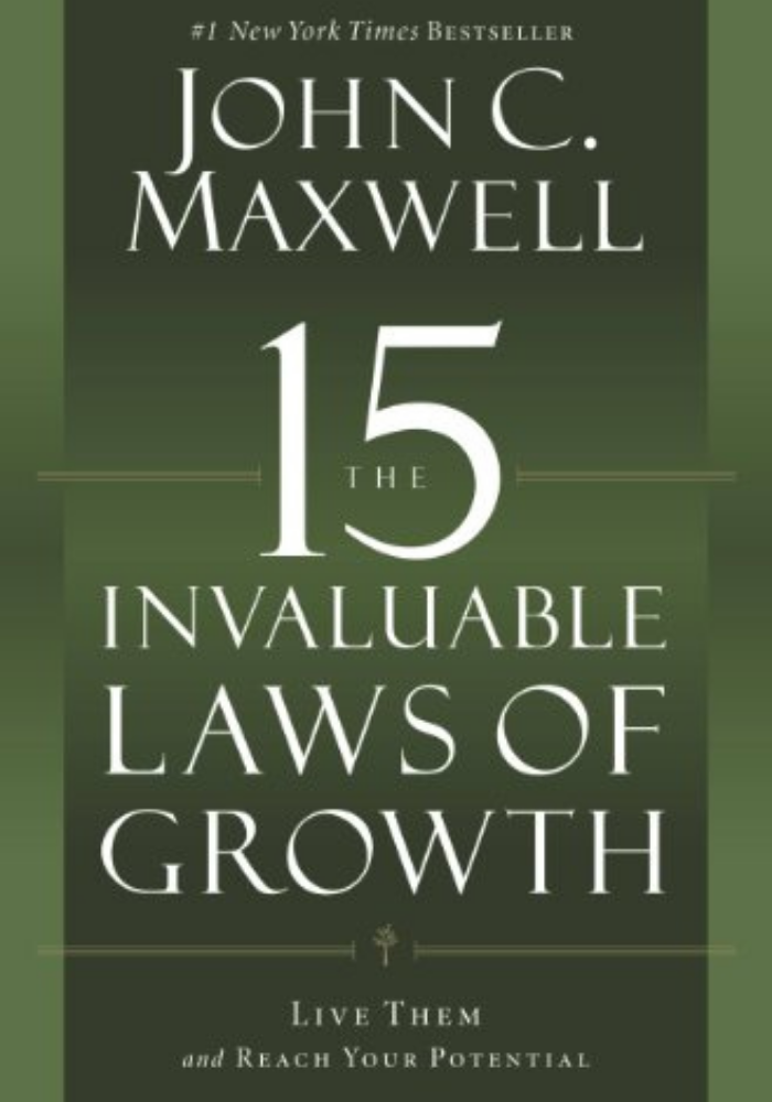 The 15 Invaluable Laws of Growth: Live Them and Reach Your Potential | John C. Maxwell