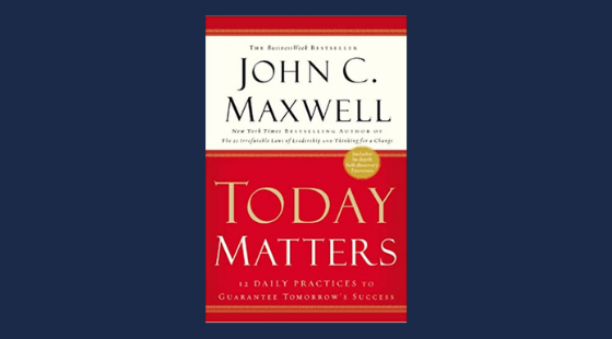Today Matters | John Maxwell