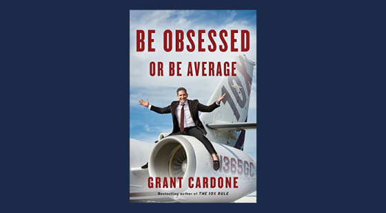 Be Obsessed or Be Average | Grant Cardone