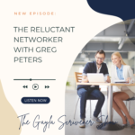 The Reluctant Networker with Greg Peters
