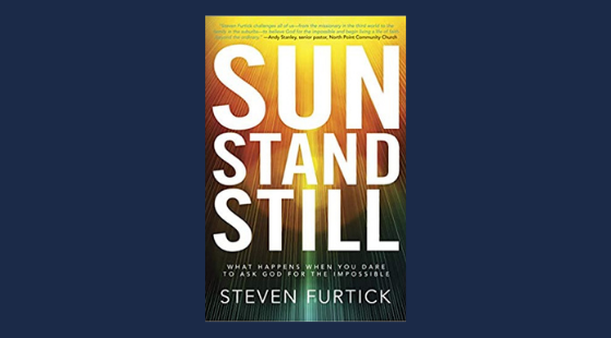 Sun Stand Still: What Happens When You Dare to Ask God for the Impossible | Steven Furtick