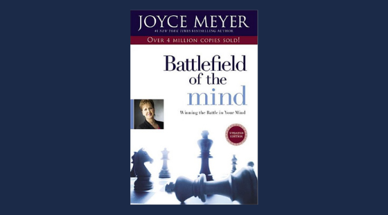 The Battlefield of the Mind: Winning the Battle in Your Mind | Joyce Meyer