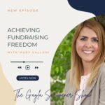 Achieving Fundraising Freedom with Mary Valloni