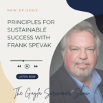 Principles for Sustainable Success with Frank Spevak