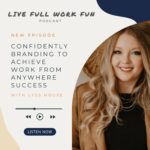 Confidently Branding to Achieve Work From Anywhere Success with Lyss House