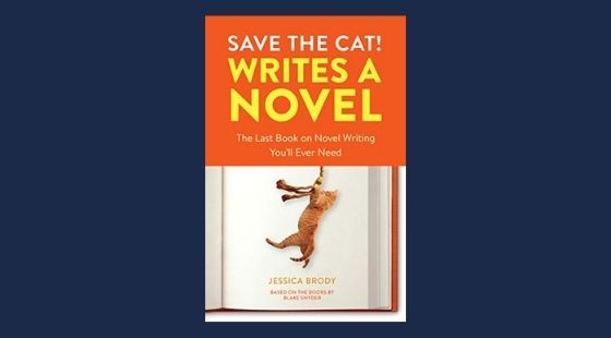 Save the Cat! Writes a Novel: The Last Book On Novel Writing You'll Ever Need | Jessica Brody