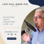 Pivoting Into Creating Life 2.0 with Tom Clairmont