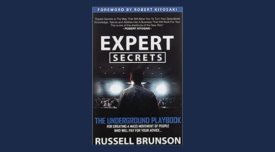 Expert Secrets: The Underground Playbook for Creating a Mass Movement of People Who Will Pay for Your Advice | Russell Brunson