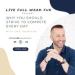 Why You Should Strive to Compete Every Day with Jake Thompson