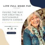 Paving the Way for Creating a Sustainable Remote Career with Tawnya Sutherland