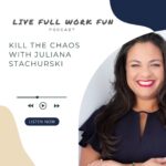 Kill the Chaos with Juliana Stachurski