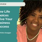 Dr. Phildra Swagger Shares How Life Choices Drive Your Business Success
