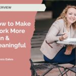Transactional vs Relational: How to Find (or Create) the Right Work Culture to Fit Your Lifestyle