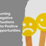 How to Turn a Negative Situation into an Opportunity for Growth and Success