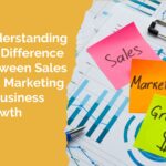Understanding the Difference Between Sales and Marketing in Business Growth